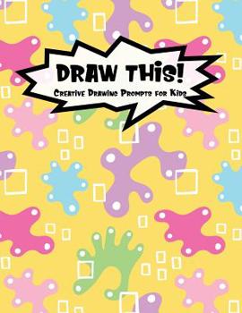Paperback Draw This!: 100 Drawing Prompts for Kids Yellow Abstract Rainbow Version 1 Book