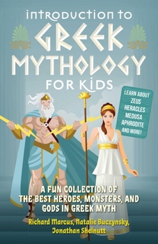 Paperback Introduction to Greek Mythology for Kids: A Fun Collection of the Best Heroes, Monsters, and Gods in Greek Myth Book