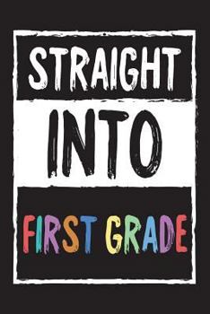 Paperback Straight Into First Grade: Funny 1st Grader Student Back To School Workbook Gift Book
