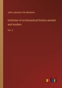 Paperback Institutes of ecclesiastical history ancient and modern: Vol. 2 Book