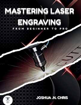 Paperback Mastering Laser Engraving: From Beginner to Pro Book