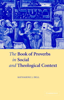 Hardcover The Book of Proverbs in Social and Theological Context Book