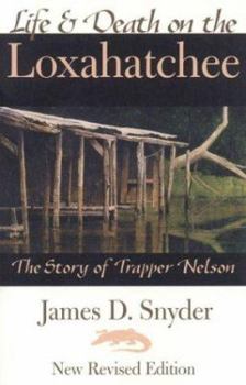 Paperback Life and Death on the Loxahatchee: The Story of Trapper Nelson Book