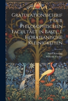 Paperback Gratulationsschrift der philosophischen Facultaet in Basel, 1. Horatianische Kleinigkeiten [German] Book