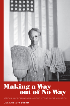Paperback Making a Way Out of No Way: African American Women and the Second Great Migration Book