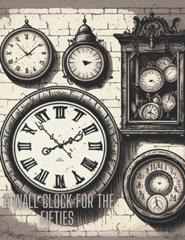 Retro Tick-Tock: A Wall Clock for the Fifties Coloring Book