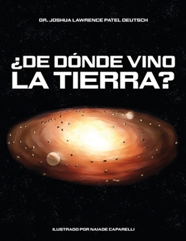 ¿De dónde vino la Tierra? (Spanish Edition)