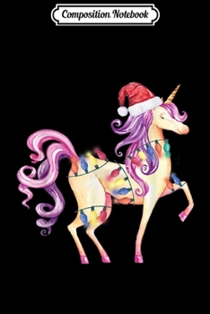 Composition Notebook: Santa Unicorn Christmas Lights Unicorn Lover Gift Journal/Notebook Blank Lined Ruled 6x9 100 Pages