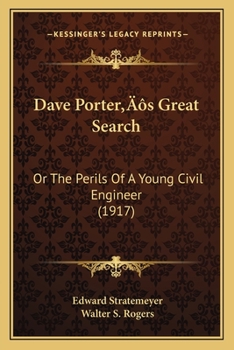 Paperback Dave Porter's Great Search: Or The Perils Of A Young Civil Engineer (1917) Book