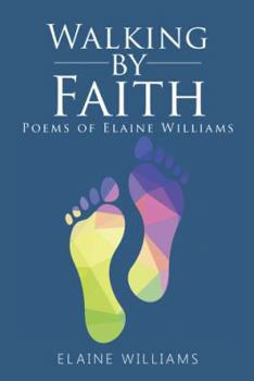 Paperback Walking by Faith: Poems of Elaine Williams Book