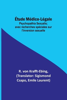 Paperback Étude Médico-Légale: Psychopathia Sexualis; avec recherches spéciales sur l'inversion sexuelle Book