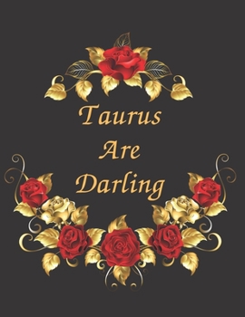 Paperback Taurus Are Darling Notebook Journal: Zodiac Sign Blank Notebook Journal Organizer To Write In To Do List Planning Perfect Gift For Men & Women Who Lov Book