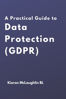 Paperback A Practical Guide to Data Protection (GDPR) Book