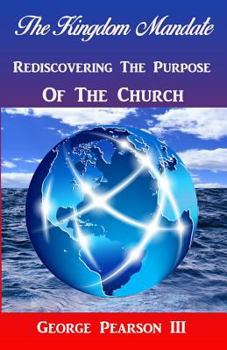 Paperback The Kingdom Mandate Rediscovering The Purpose of The Church Book