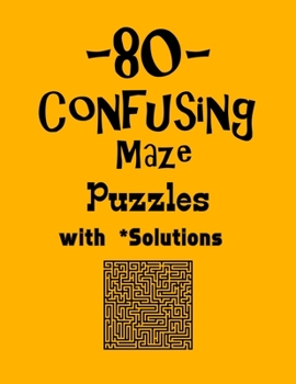 Paperback 80 Confusing Maze Puzzles with Solutions: maze puzzle books Book