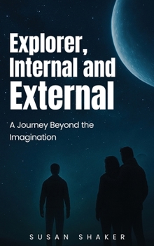 Hardcover EXPLORER INTERNAL AND EXTERNAL A Journey beyond the Imagination Book