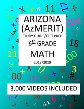Paperback 6th Grade ARIZONA AzMERIT, MATH, Test Prep: 2019: 6th Grade ARIZONA'S MEASUREMENT OF EDUCATION READINESS MATH Test Prep/Study Guide Book