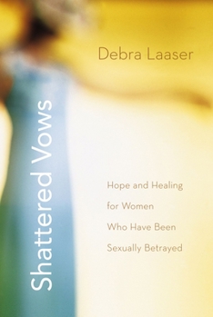 Paperback Shattered Vows: Hope and Healing for Women Who Have Been Sexually Betrayed Book