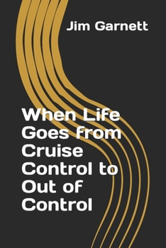 Paperback When Life Goes From Cruise Control To Out Of Control: The True Story Of How God Helped A Couple Through Two Adult Children's Suicides Six Weeks Apart Book