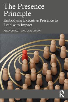 Paperback The Presence Principle: Embodying Executive Presence to Lead with Impact Book