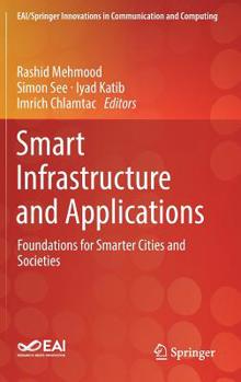 Hardcover Smart Infrastructure and Applications: Foundations for Smarter Cities and Societies Book