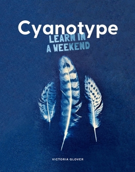 Cyanotype: Learn in a Weekend