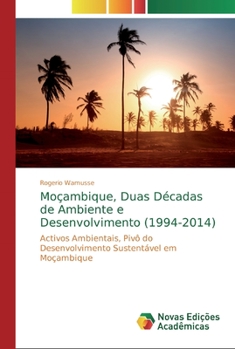 Paperback Moçambique, Duas Décadas de Ambiente e Desenvolvimento (1994-2014) [Portuguese] Book