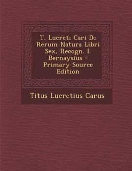Paperback T. Lucreti Cari de Rerum Natura Libri Sex, Recogn. I. Bernaysius [Latin] Book