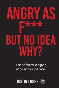 Paperback Angry As F**K But No Idea Why?: Transform Anger Into Inner Peace Book