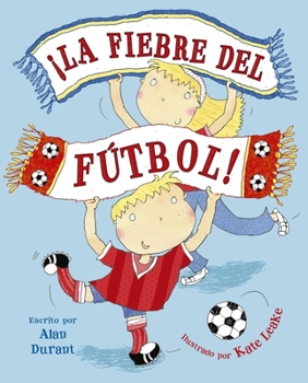 ¡La fiebre del fútbol! (Spanish Edition)