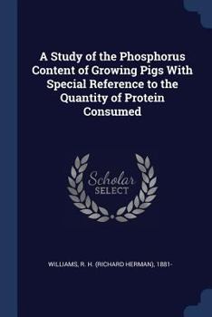 A Study of the Phosphorus Content of Growing Pigs with Special Reference to the Quantity of Protein Consumed