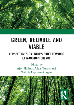 Paperback Green, Reliable and Viable: Perspectives on India's Shift Towards Low-Carbon Energy Book