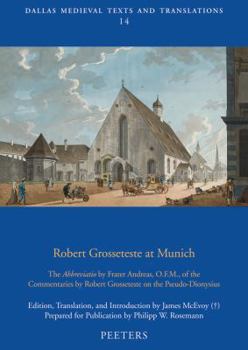 Paperback Robert Grosseteste at Munich: The Abbreviatio by Frater Andreas, O.F.M., of the Commentaries by Robert Grosseteste on the Pseudo-Dionysius Book