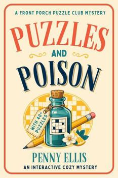 Puzzles and Poison: An Interactive Cozy Mystery With 40+ Puzzles (A Front Porch Puzzle Club Mystery)