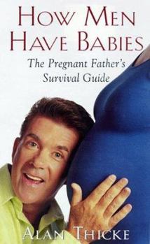 Paperback How Men Have Babies: The Pregnant Father's Survival Guide Book