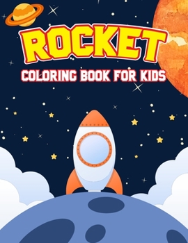 Paperback Rocket Coloring Book for Kids: Unique, Fun and Relaxing Coloring Activity Book for Beginner, Teens, Toddler, Preschooler & Kids Ages 4-8 Book