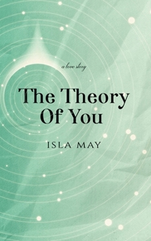 Paperback The Theory of You: a love story Book