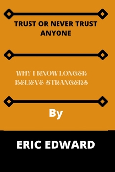 Paperback Trust or Never Trust Anyone: why I know longer believe strangers Book