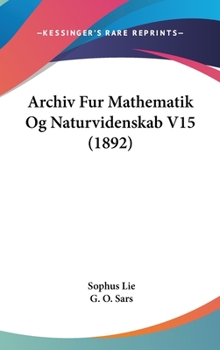 Hardcover Archiv Fur Mathematik Og Naturvidenskab V15 (1892) [Multiple Languages] Book