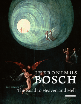 Hardcover Jheronimus Bosch: The Road to Heaven and Hell Book