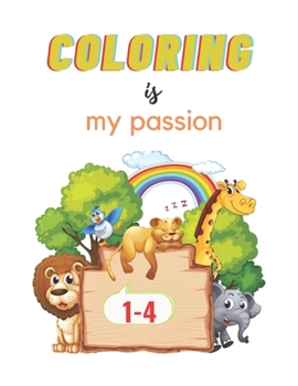 Paperback Coloring Is My Passion: My First Book of Easy Educational Coloring Pages of Animal for Boys & Girls, Little Kids, Preschool and Kindergarten, Book