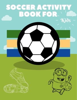 SOCCER ACTIVITY BOOK FOR KIDS: Grate Color and Activity Sports Book for all Kids |  A Creative Sports Workbook with Illustrated Kids Book