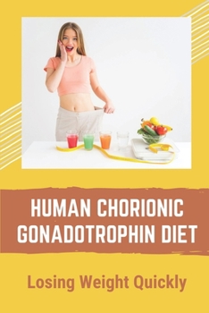 Paperback Human Chorionic Gonadotrophin Diet: Losing Weight Quickly: Hcg Diet Plan Phase 1 Book