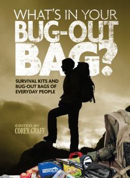 Paperback What's in Your Bug-Out Bag? Survival Kits and Bug-Out Bags of Everyday People Book