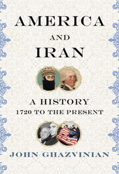 Hardcover America and Iran: A History, 1720 to the Present Book