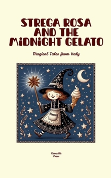 Paperback Strega Rosa and the Midnight Gelato: Magical Tales from Italy Book