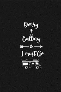 Derry is Calling and I Must Go: 6''x9'' Lined Writing Notebook Journal, 120 Pages, Best Novelty Birthday Santa Christmas Gift For Friends, Fathers, ... Cover With White Quote and White Trip Van.