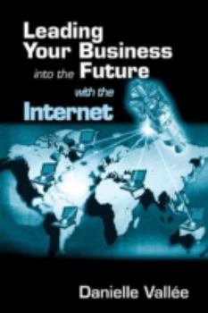 Hardcover Leading Your Business Into the Future with the Internet Book