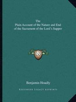 Paperback The Plain Account of the Nature and End of the Sacrament of the Lord's Supper Book