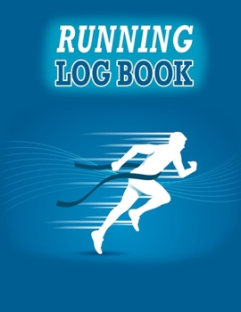 Paperback Running Log Book: Running Diary, Runners Training Log, Running Logs, Track Distance, Time, Speed, Weather, Calories & Heart Rate Book